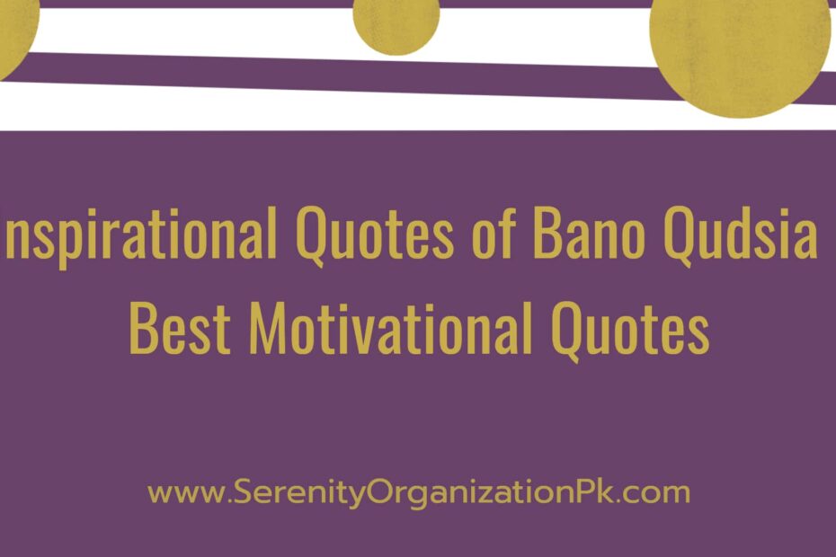 Inspirational Quotes of Bano Qudsia | Best Motivational Quotes